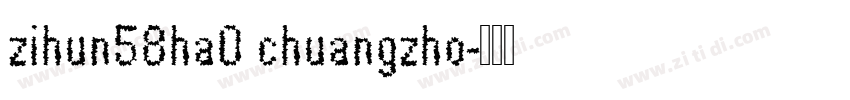 zihun58ha0 chuangzho字体转换